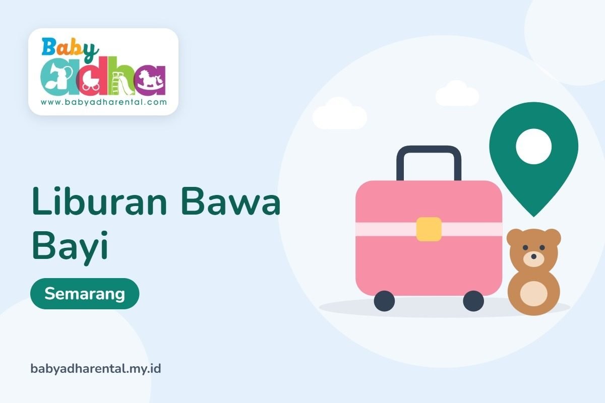 Liburan ke Semarang Bawa Bayi? Sewa Saja Perlengkapannya
